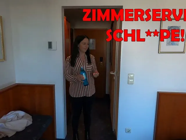 ZIMMERSERVICE SCHLAMPE!