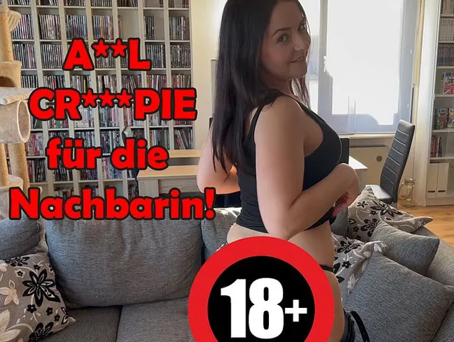 ANAL CREAMPIE für die Nachbarin!!