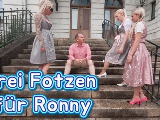 Drei Fotzen für Ronny!