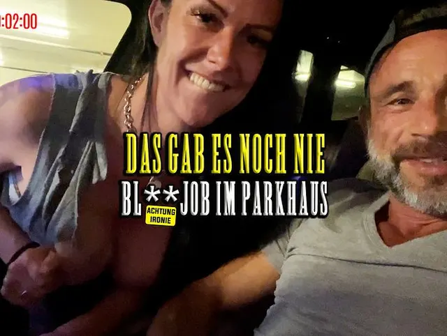Das gab es noch nie. Blowjob im Parkhaus