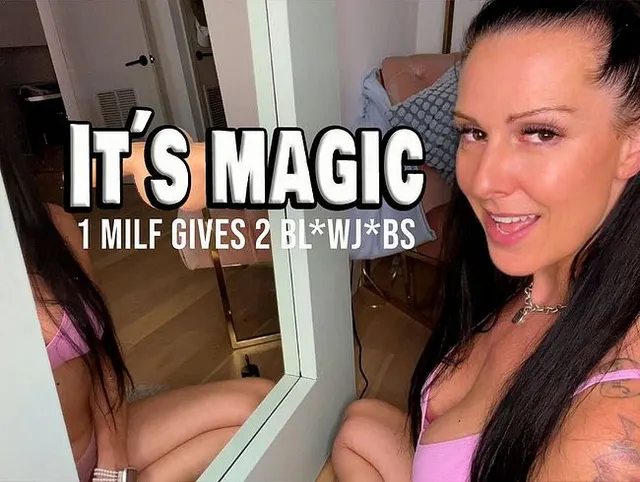 It´s magic. 1 MILF gives 2 Blowjobs