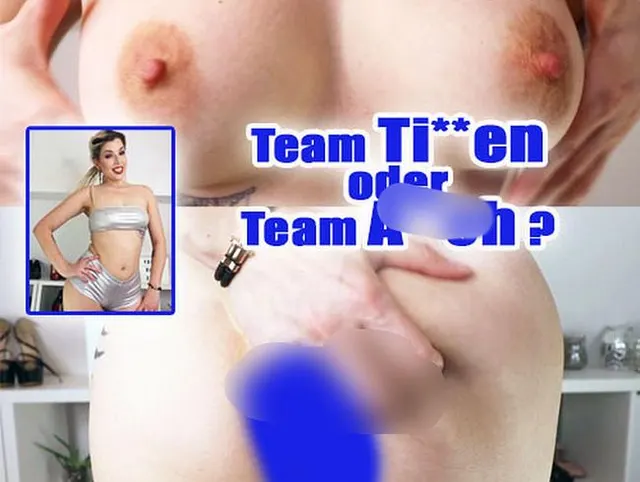Team TITTEN oder Team ARSCH?