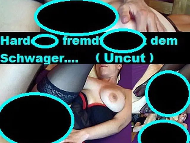 Hardcore fremdfick mit dem Schwager (Uncut)
