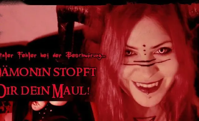Dämonin stopf dir dein Maul -  Fataler Beschwörungsfehler!