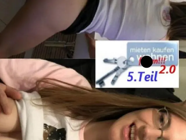 Mieten, kaufen, wohnen, ficken!!! 2.0 5. Teil