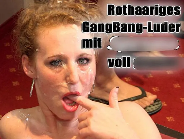 Rothaariges GangBang Luder mit Sperma voll gepumt