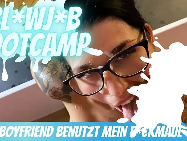 BLOWJOB-BOOTCAMP - Mein Freund benutzt mein Fickmaul!