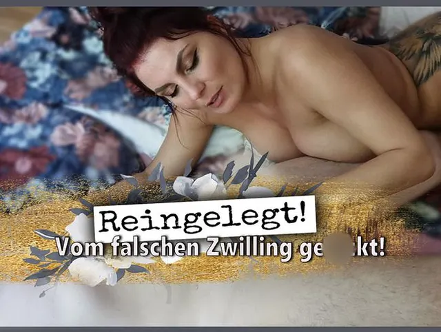 Reingelegt! Vom falschen Zwilling gefickt.